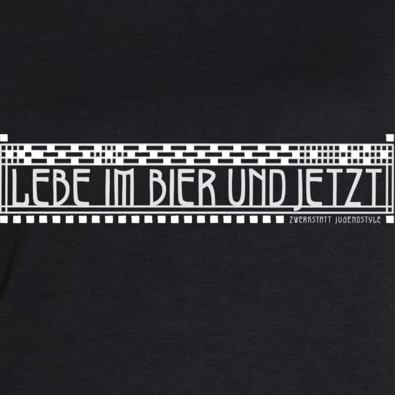 Lebe im Bier und Jetzt